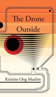 The Drone Outside di Kristine Ong Muslim edito da Eibonvale Press