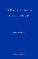 Scenes from a Childhood di Jon Fosse edito da Fitzcarraldo Editions