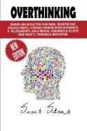 Overthinking: Rewire and Declutter Your Mind, Discover Fast Success Habits, Leverage Manipulation in Business and Relationships, Bui di Sarah Stone edito da LIGHTNING SOURCE INC
