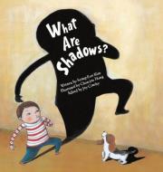What Are Shadows?: Shadow di Seong-Eun Kim edito da BIG & SMALL
