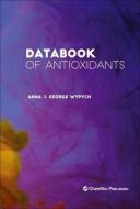 Databook Of Antioxidants di Anna Wypych, George Wypych edito da Chem Tec Publishing,canada