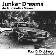 Junker Dreams: An Automotive Memoir di Paul D. Dickinson edito da HOPEWELL PUBN