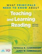 What Principals Need to Know about Teaching and Learning Reading (2nd Edition) di Patricia Marr Cunningham, James Cunningham edito da SOLUTION TREE