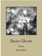 Basin Ghosts di Jesse Graves edito da Texas Review Press