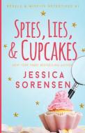 Spies, Lies, & Cupcakes di Jessica Sorensen edito da LIGHTNING SOURCE INC