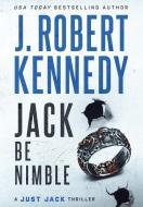 Jack Be Nimble di J. Robert Kennedy edito da UnderMill Press