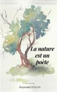 La nature est un poète di Raymond Guegan edito da Books on Demand