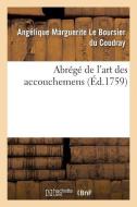 Abrégé de l'Art Des Accouchemens di Le Boursier Du Coudray edito da HACHETTE LIVRE