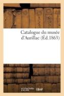 Catalogue du musée d'Aurillac di Collectif edito da HACHETTE LIVRE