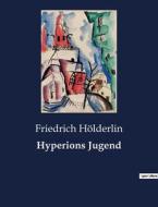 Hyperions Jugend di Friedrich Hölderlin edito da Culturea