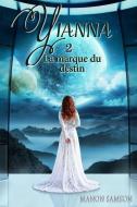 Yianna 2 - La Marque Du Destin di Manon Samson edito da Manon Samson