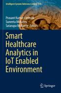 Smart Healthcare Analytics in IoT Enabled Environment edito da Springer International Publishing