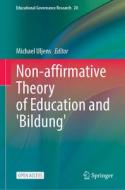 Non-affirmative Theory of Education and Bildung edito da Springer International Publishing