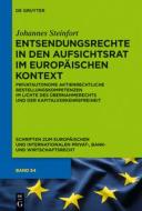 Entsendungsrechte in den Aufsichtsrat im europäischen Kontext di Johannes Steinfort edito da Gruyter, Walter de GmbH