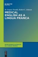 Medical English as a Lingua Franca di M. Gregory Tweedie, Robert C. Johnson edito da de Gruyter Mouton