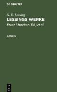 Lessings Werke, Band 5, Lessings Werke Band 5 di G. E. Lessing edito da De Gruyter