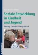 Soziale Entwicklung in Kindheit und Jugend di Doris Bischof-Köhler edito da Kohlhammer W.