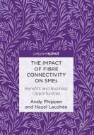 The Impact of Fibre Connectivity on SMEs di Hazel Lacohée, Andy Phippen edito da Springer International Publishing