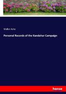 Personal Records of the Kandahar Campaign di Waller Ashe edito da hansebooks