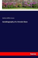 Autobiography of a Female Slave di Martha Griffith Browne edito da hansebooks