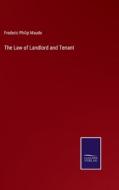 The Law of Landlord and Tenant di Frederic Philip Maude edito da Salzwasser Verlag