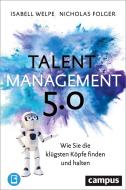 Talentmanagement 5.0 di Isabell M. Welpe, Nicholas Folger edito da Campus Verlag GmbH