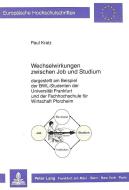 Wechselwirkungen zwischen Job und Studium di Paul Kratz edito da Lang, Peter GmbH