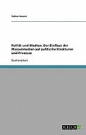 Politik Und Medien di Tobias Nusser edito da Grin Publishing