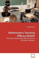 Mathematics Teaching Efficacy Beliefs di Martha Parrott edito da VDM Verlag