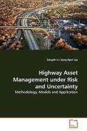 Highway Asset Management under Risk and Uncertainty di Zongzhi Li edito da VDM Verlag