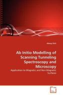 Ab Initio Modelling of Scanning Tunneling Spectroscopy and Microscopy di Alexey Dick edito da VDM Verlag