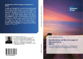 Inculturation Of The Concept Of Atonement In Africa di Wandefu edito da Scholars' Press