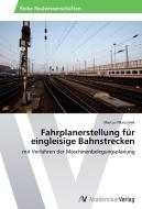 Fahrplanerstellung für eingleisige Bahnstrecken di Marcus Morczinek edito da AV Akademikerverlag