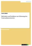 Methoden und Verfahren zur Erfassung des Unternehmenswertes di Carlo Muth edito da GRIN Publishing