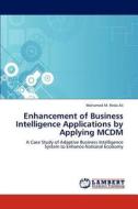 Enhancement of Business Intelligence Applications by Applying MCDM di Mohamed M. Reda Ali edito da LAP Lambert Academic Publishing