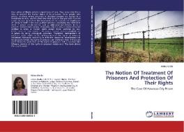 The Notion Of Treatment Of Prisoners And Protection Of Their Rights di Helen Abelle edito da LAP Lambert Academic Publishing