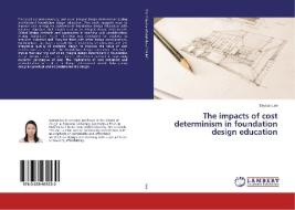 The impacts of cost determinism in foundation design education di Seyeon Lee edito da LAP Lambert Academic Publishing