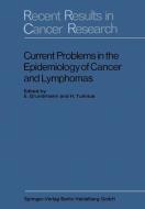 Current Problems in the Epidemiology of Cancer and Lymphomas di E. Grundmann, H. Tulinius edito da Springer Berlin Heidelberg