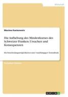 Die Aufhebung des Mindestkurses des Schweizer Franken. Ursachen und Konsequenzen di Maxime Kantenwein edito da GRIN Publishing