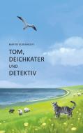 Tom, Deichkater und Detektiv di Martin Dodenhoeft edito da Books on Demand