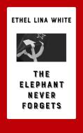 The Elephant Never Forgets di Ethel Lina White edito da Books on Demand