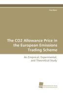 The CO2 Allowance Price in the European Emissions Trading Scheme di Eva Benz edito da Südwestdeutscher Verlag für Hochschulschriften AG  Co. KG