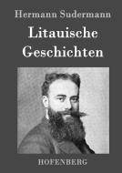Litauische Geschichten di Hermann Sudermann edito da Hofenberg
