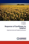Response of Sunflower to Sulphur di K. Usha Rani, K. L. Sharma, K. Nagasree edito da LAP Lambert Academic Publishing