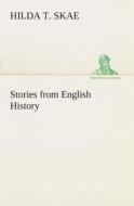 Stories from English History di Hilda T. Skae edito da TREDITION CLASSICS
