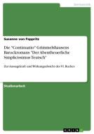 Die "Continuatio" Grimmelshausens Barockromans "Der Abentheuerliche Simplicissimus Teutsch" di Susanne von Pappritz edito da GRIN Verlag