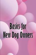 Basics for New Dog Owners di Angie Shaddow edito da Rasmus Cristensen