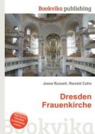 Dresden Frauenkirche di Jesse Russell, Ronald Cohn edito da Book On Demand Ltd.