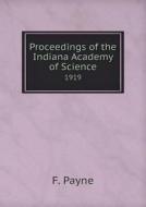 Proceedings Of The Indiana Academy Of Science 1919 di F Payne edito da Book On Demand Ltd.