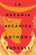 La Naranja Mecánica / A Clockwork Orange di Anthony Burgess edito da PLANETA PUB
